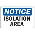 Signmission Safety Sign, OSHA Notice, 10" Height, Isolation Area Sign OS-NS-B-60-13730